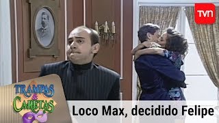 El loco Max y el decidido Felipe | Trampas y caretas - T1E59