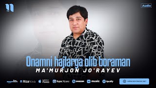 Ma'murjon Jo'rayev - Onamni hajlarga olib boraman (audio 2024)