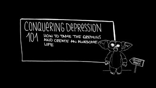 Conquering Depression 101: How to Tame the Gremlins and Create an Awesome Life (Intro)