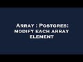 Array : Postgres: modify each array element