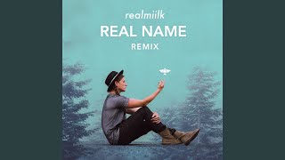 Real Name (Realmiilk Remix)