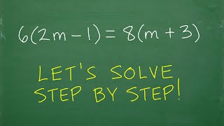 6(2m – 1) = 8(m + 3) Let’s solve step by step!