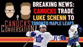 BREAKING NEWS: Canucks trade Luke Schenn to Toronto Maple Leafs | Canucks Conversation -Feb 28, 2023