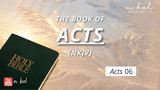 Acts 6 - NKJV Audio Bible with Text (BREAD OF LIFE)