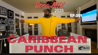 Caribbean Punch Ep. 001 l DJ Bloc l Soca Mix  2025 (Kes, Mical Teja, Voice, Yung Bredda, Gbm Nutron)