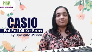 Casio Pal Pal Dil Ke Paas By Upasana Mishra | Pal Pal Dil K Pass Instrumental Cover | Casio Cover