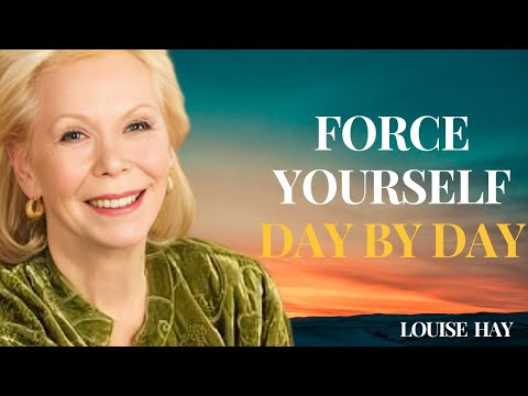 Louie Hay “Force Yourself to Take Action: The Power of Daily Habits for Success”