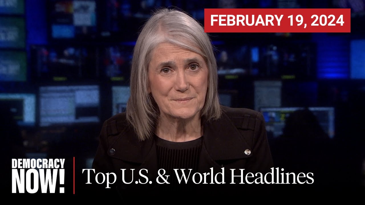 Top U S World Headlines February 19 2024 Youtube