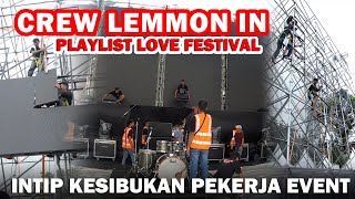 CREW LEMMON IN PLAYLIST LOVE FESTIVAL BANDUNG - INTIP KESIBUKAN PARA PEKERJA EVENT