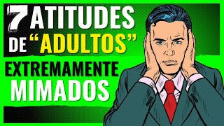 7 Comportamentos de uma PESSOA MUITO MIMADA