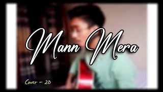 Mann mera (Unplugged) || Covered with guitar ||  Aranno -