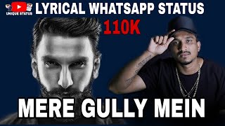 Mere Gully Mein | Gully boy | Ranveer Singh | naezy | divine | WhatsApp status video unique status