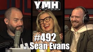 Your Mom's House Podcast - Ep. 492 w/ Sean Evans