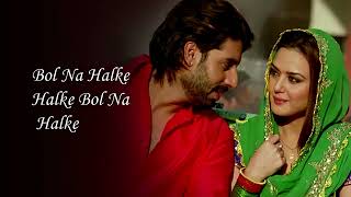 Bol Na Halke Halke Lyrics Jhoom Barabar Jhoom Abhishek Bachchan Prity Zinta Boby Deol Song BolNaHalk
