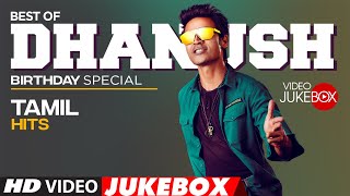 Best of Dhanush Tamil Hits Video Songs Jukebox | 🎂Birthday Special🎉🎊 | Latest Tamil Hit Songs