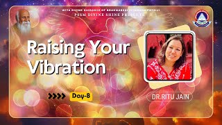 Being Your Higher Self I Day-8  Raising Your Vibration  I D. Ritu Jain