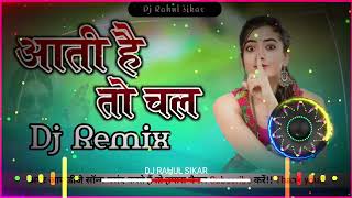 Aati Hai To Chal Tu Mere Sath Me Remix song / Old Hind song / Dj Rahul Sikar