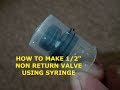 Non Return Valve - How to make Non Return Valve Easily at Home - Make Non Return Valve Using Syringe