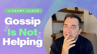 Learn How to Recognize Gossip and Separate Yourself From It | Dr. Henry Cloud
