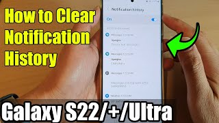 Galaxy S22/S22+/Ultra: How to Clear Notification History
