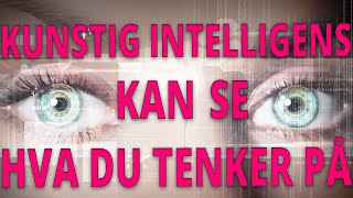 The AI that reads your eyes (Norwegian voice over)