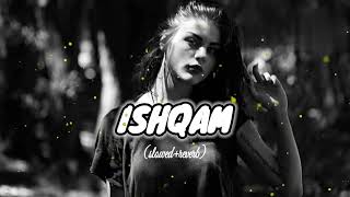 ISHQAM ।। SLOWED REVERB ।। LOFI SONG ।।ISHQAM song ।। mind relax ।। ishqam lofi।।milkha Singh...#1m