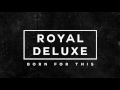 royal deluxe how we do it 24 hours to live official trailer music