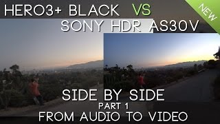 Side by Side: Sony HDR-AS30V vs GoPro HERO3+ Black Part 1