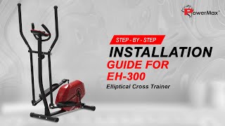 Step-By-Step Installation Guide For EH-300 Elliptical Cross Trainer #PowerMax #EH300