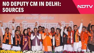 Delhi New CM | CM \u0026 6 Ministers To Take Oath Tomorrow, No Deputy CM In Delhi: Sources