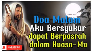 DOA MALAM 📲 Tuhan Yesus, Aku Bersyukur dapat Berpasrah dalam Kuasa-Mu📶