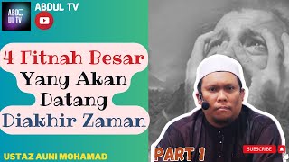 Ustaz Auni Mohamad - 4 Fitnah Besar Yang Akan Datang Diakhir Zaman | Ustaz Auni Ceramah ( Part 1 )