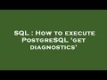 SQL : How to execute PostgreSQL 'get diagnostics'