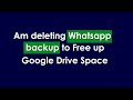How to delete WhatsApp backup permanently From Google Drive | Am deleting backup to Freeup space