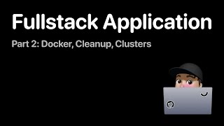 Fullstack Application: Docker + Clusters