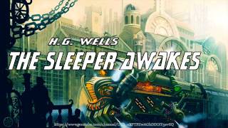 The Sleeper Awakes [Full Audiobook] by H.G. Wells
