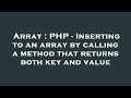 Array : PHP - Inserting to an array by calling a method that returns both key and value