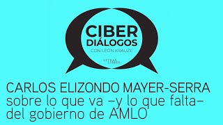 Carlos Elizondo Mayer-Serra sobre lo que va –y lo que falta– del sexenio de AMLO