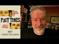 The Past Times Ep 97- Chris Tallman