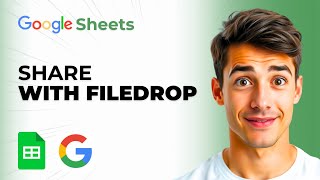 How To Share Files In Google Sheets With FileDrop (Easiest Way) (2026 Guide)