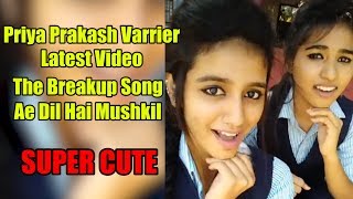 Priya Prakash Varrier Latest Video | The Breakup Song - Ae Dil Hai Mushkil | Oru Adaar Love