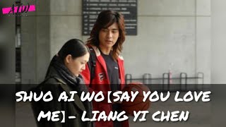 [INDO/ENG/ROM] SHUO AI WO [ SAY YOU LOVE ME ] - LIANG YI CHEN (OST MARS)