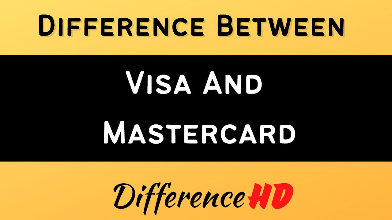 Difference Between Visa And Mastercard - Visa Vs Mastercard: What's The ...