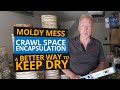 Crawl Space Encapsulation Mess | A Better Way to Keep Dry