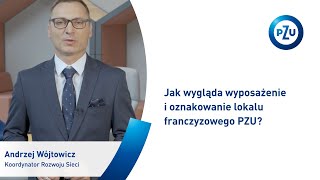 Jak wygląda wyposażenie i oznakowanie lokalu franczyzowego PZU?