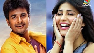 SivaKarthikeyan to romance Shruti Hassan | New Movie | Hot Tamil Cinema News
