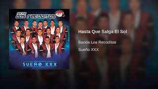 Banda Los Recoditos: Hasta Qué Salga Él Sol