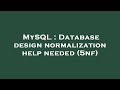 MySQL : Database design normalization help needed (5nf)
