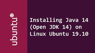 Installing Java 14 (Open JDK 14) on Linux Ubuntu 19.10