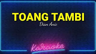 TOANG TAMBI DIAN ANIC KARAOKE